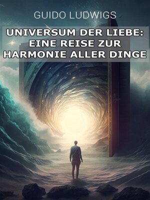 cover image of Das Universum der Liebe--Eine Reise zur Harmonie aller Dinge